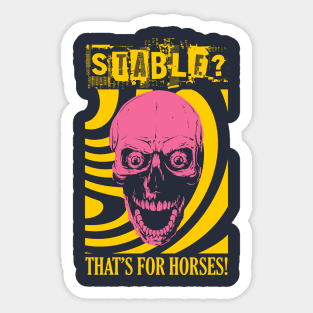 Stable? That's for horses! Skull Sticker